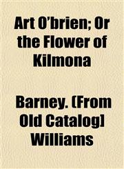 Art O'Brien; Or the Flower of Kilmona,1153292165,9781153292160