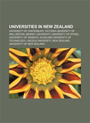 Universities in New Zealand University of Canterbury, Victoria University of Wellington, Massey University, University of Otago,1156719321,9781156719329