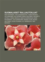Suomalaiset ralliautoilijat Kimi Räikkönen, Toni Gardemeister, Tommi Mäkinen, Leo Kinnunen, Ari Vatanen, Mikko Hirvonen, Jari-Matti Latvala,1232014109,9781232014102