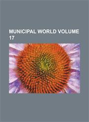 Municipal world Volume 17,1236099567,9781236099563