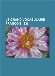 Le Grand Vocabulaire Francois (23 ),1236277430,9781236277435