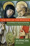 The Way of the Mystics: Ancient Wisdom for Experiencing God Today,0787984566,9780787984564