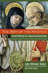 The Way of the Mystics: Ancient Wisdom for Experiencing God Today,0787984566,9780787984564