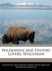 Wilderness and History Lovers Wisconsin,1241688028,9781241688028