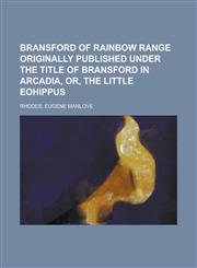 Bransford of Rainbow Range Originally Published Under the Title of Bransford in Arcadia, Or, the Little Eohippus,1153657821,9781153657822