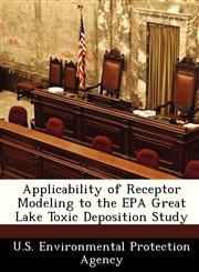Applicability of Receptor Modeling to the EPA Great Lake Toxic Deposition Study,1249432243,9781249432241