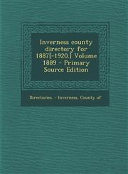 Inverness County Directory for 1887[-1920.] Volume 1889,1289666903,9781289666903
