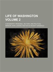 Life of Washington Volume 2; a biography, personal, military, and political,1154007014,9781154007015