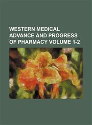 Western medical advance and progress of pharmacy Volume 1-2,1130365875,9781130365870