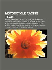 Motorcycle racing teams Aprilia, Ilmor, KTM, Karel Abraham, Yamaha Motor Racing, Ducati Corse, Team LCR, Repsol Honda, YART, WTR-Ten10 Racing,1156540798,9781156540794