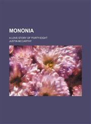 Mononia; A Love Story of 'forty-Eight,1154176592,9781154176599