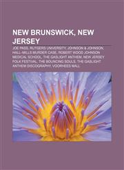 New Brunswick, New Jersey Joe Pass, Rutgers University, Johnson & Johnson, Hall-Mills murder case, Robert Wood Johnson Medical School,1155985729,9781155985725