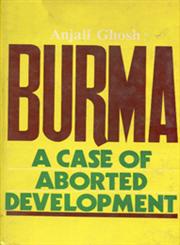 Burma : A Case of Aborted Development 1st Edition