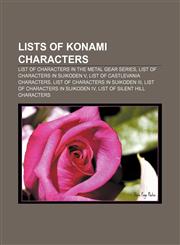 Lists of Konami characters List of characters in the Metal Gear series, List of characters in Suikoden V, List of Castlevania characters,1155461746,9781155461748