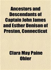 Ancestors and Descendants of Captain John James and Esther Denison of Preston, Connecticut,115327809X,9781153278096