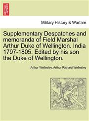 Supplementary Despatches, Correspondenc and Memoranda of Field Marshal Arthur Duke of Wellington, K.G., Volume 14,1241445532,9781241445539