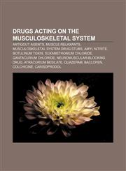 Drugs acting on the musculoskeletal system Antigout agents, Muscle relaxants, Musculoskeletal system drug stubs, Amyl nitrite, Botulinum toxin,115811219X,9781158112197
