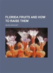 Florida Fruits and How to Raise Them,1150443189,9781150443183