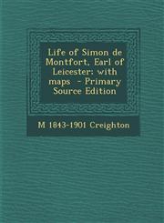 Life of Simon de Montfort, Earl of Leicester; With Maps,128982665X,9781289826659
