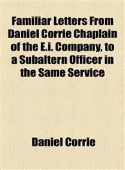 Familiar Letters From Daniel Corrie Chaplain of the E.i. Company, to a Subaltern Officer in the Same Service,1154525627,9781154525625