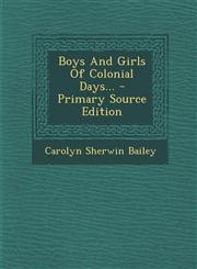 Boys and Girls of Colonial Days... - Primary Source Edition,1293694967,9781293694961