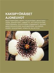 Kaksipyöräiset ajoneuvot Moottoripyörät, Mopot, Polkupyörät, Skootterit, Vespa, Sähköpyörä, Lambretta, Taittopolkupyörä, Yksipyöräinen,1231892749,9781231892749