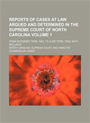 Reports of cases at law argued and determined in the Supreme Court of North Carolina Volume 1; from December term, 1853, to [June term, 1862], both inclusive,1153888424,9781153888424