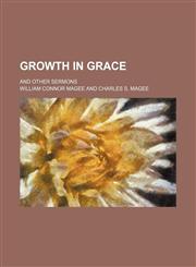 Growth in Grace; And Other Sermons,1151135720,9781151135728