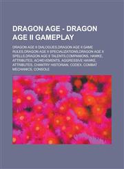 Dragon Age - Dragon Age II gameplay Dragon Age II dialogues,Dragon Age II game rules,Dragon Age II specializations,Dragon Age II spells,Dragon Age II talents,Companions, Hawke, Attributes, Achievements, Aggressive Hawke, Attributes,1234677172,9781234677176