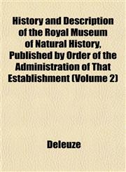 History and Description of the Royal Museum of Natural History, Published by Order of the Administration of That Establishment (Volume 2),1152295810,9781152295810