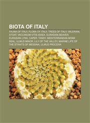 Biota of Italy Fauna of Italy, Flora of Italy, Trees of Italy, Valerian, Stoat, Vaccinium vitis-idaea, Eurasian Beaver, Eurasian Lynx, Caper,1156989949,9781156989944