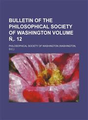 Bulletin of the Philosophical Society of Washington Volume N . 12,1236595149,9781236595140
