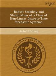 Robust Stability and Stabilization of a Class of Non-Linear Discrete-Time Stochastic Systems.,1249079977,9781249079972
