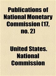 Publications of National Monetary Commission (17, no. 2),1154393399,9781154393392
