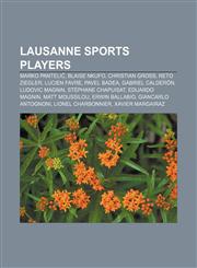 Lausanne Sports players Marko Pantelić, Blaise Nkufo, Christian Gross, Reto Ziegler, Lucien Favre, Pavel Badea, Gabriel Calderón,1155630343,9781155630342