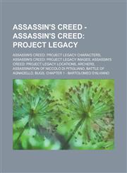Assassin's Creed - Assassin's Creed Project Legacy: Assassin's Creed: Project Legacy Characters, Assassin's Creed: Project Legacy Images, Assassin's Creed: Project Legacy Locations, Archers, Assassination of Niccolò di Pitigliano, Battle of Agnadello,1234828448,9781234828448