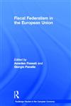 Fiscal Federalism in the European Union (Routledge Studies in the European Economy, 9),0415202620,9780415202626