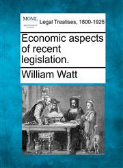 Economic aspects of recent legislation.,1240148798,9781240148790