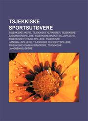 Tsjekkiske sportsutøvere Tsjekkiske akere, Tsjekkiske alpinister, Tsjekkiske badmintonspillere, Tsjekkiske basketballspillere,123280374X,9781232803744
