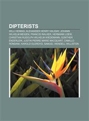 Dipterists Willi Hennig, Alexander Henry Haliday, Johann Wilhelm Meigen, Francis Walker, Hermann Loew, Christian Rudolph Wilhelm Wiedemann,1155931386,9781155931388