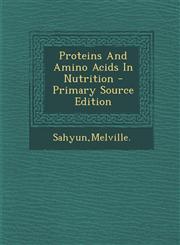 Proteins And Amino Acids In Nutrition - Primary Source Edition,1295057425,9781295057429