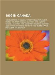 1909 in Canada 11th Canadian Parliament,1156361036,9781156361030