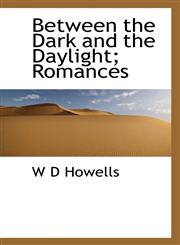Between the Dark and the Daylight; Romances,1117537218,9781117537214