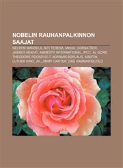Nobelin rauhanpalkinnon saajat Nelson Mandela, Äiti Teresa, Mihail Gorbatšov, Jasser Arafat, Amnesty International, IPCC, Al Gore,1231954159,9781231954157