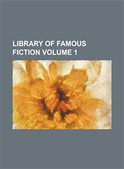 Library of Famous Fiction Volume 1,1236548833,9781236548832