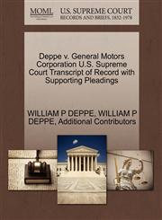 Deppe v. General Motors Corporation U.S. Supreme Court Transcript of Record with Supporting Pleadings,1270297996,9781270297994