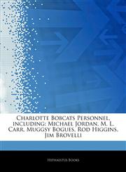 Articles On Charlotte Bobcats Personnel, including Michael Jordan, M. L. Carr, Muggsy Bogues, Rod Higgins, Jim Brovelli,1244626074,9781244626072