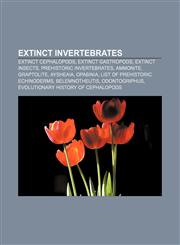 Extinct invertebrates Extinct cephalopods, Extinct gastropods, Extinct insects, Prehistoric invertebrates, Ammonite, Graptolite, Aysheaia,1157828795,9781157828792