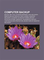Computer backup Backup, IBM Tivoli Storage Manager, Data recovery, Remote backup service, Disk cloning, Disaster recovery,1233052446,9781233052448