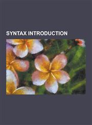 Syntax Introduction Accusative Verb, Adverbial Clause, Adverbial Phrase, Affix Grammar Over a Finite Lattice, ARC Pair Grammar, Autocausat,123050723X,9781230507231